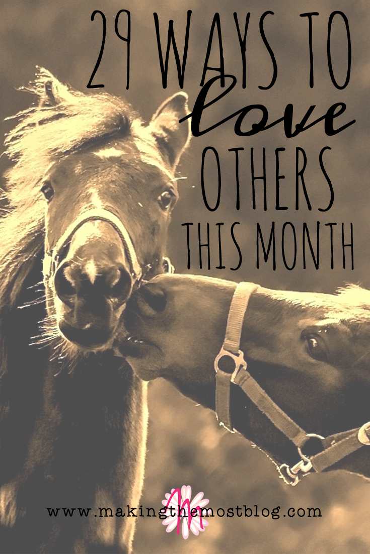 29 Ways to Love Others This Month | Making the Most Blog