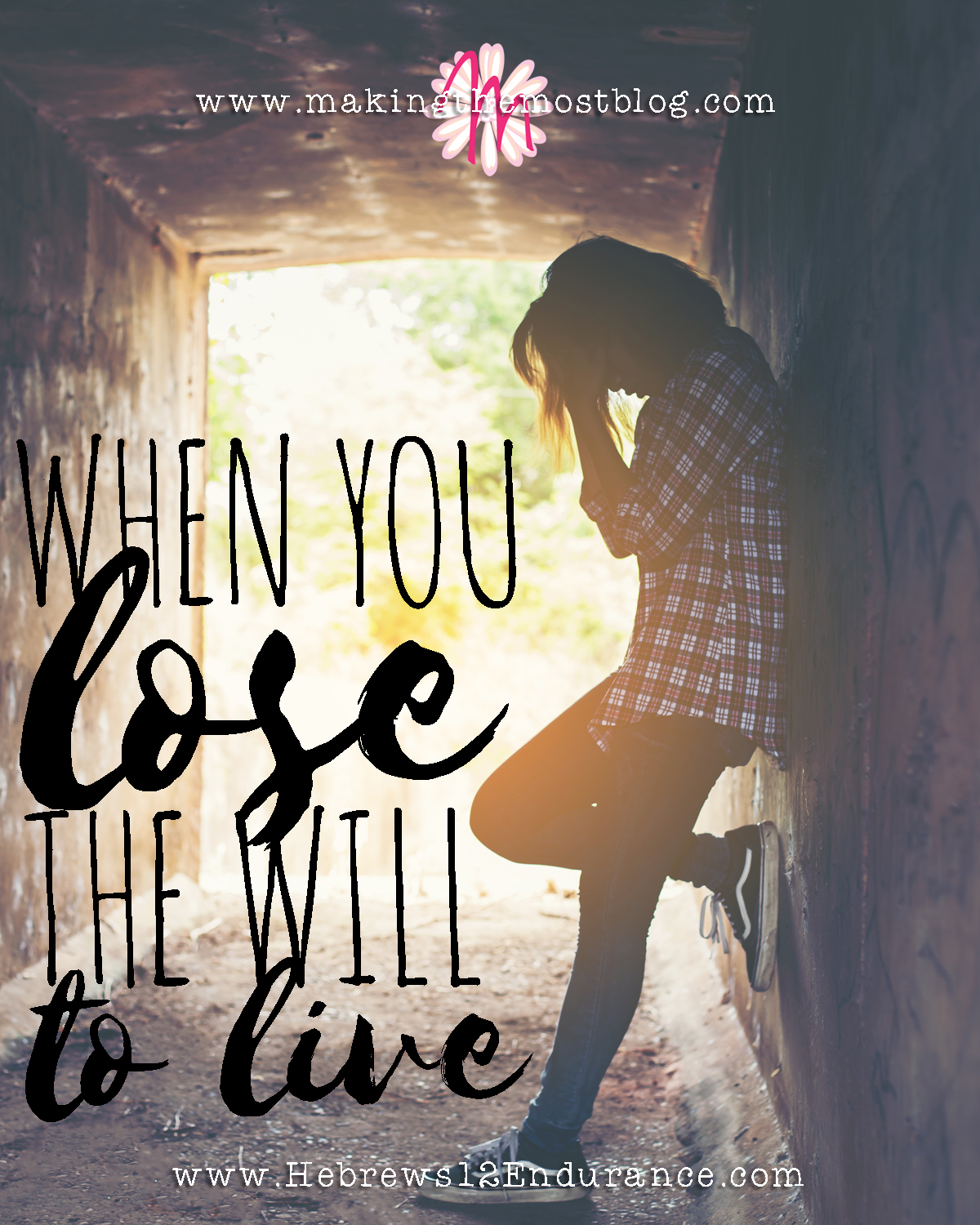 When You Lose the Will to Live | Making the Most Blog