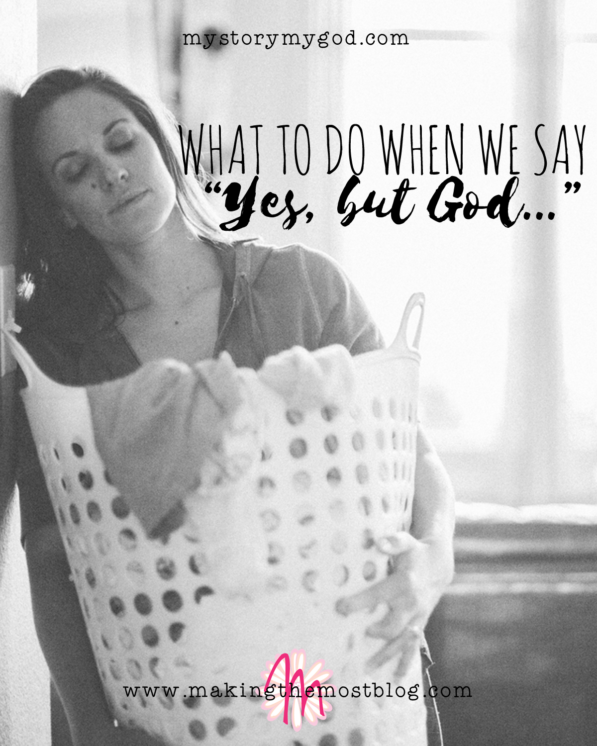 What to Do When We Say, “Yes, but God..." | Making the Most Blog