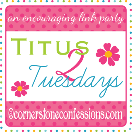 Titus 2 Tuesdays | Cornerstone Confessions