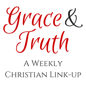 A weekly Christian Link-Up | Grace & Truth | Arabah Joy