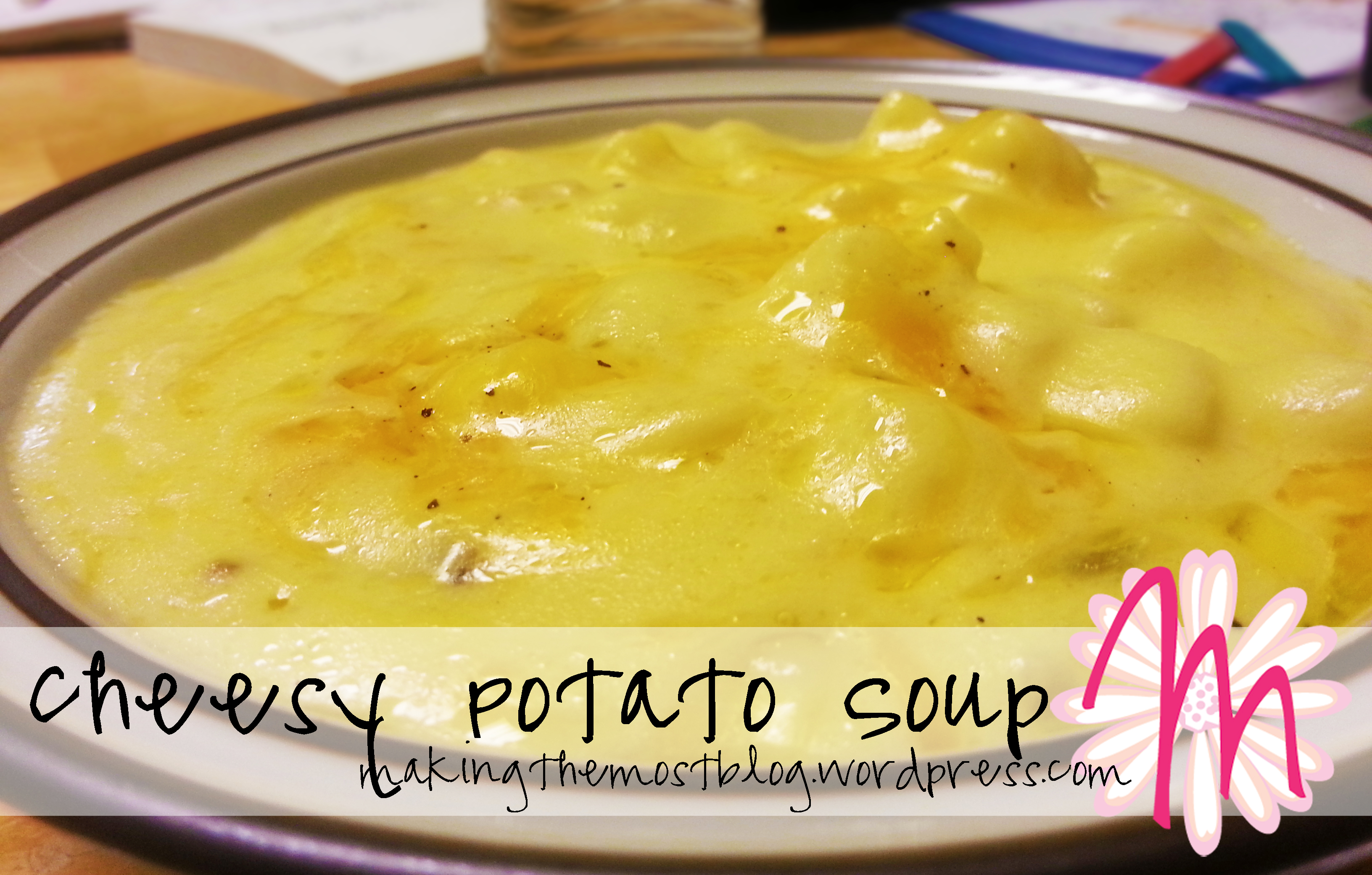 Cheesy Potato Soup Recipe | Making the Most Blog