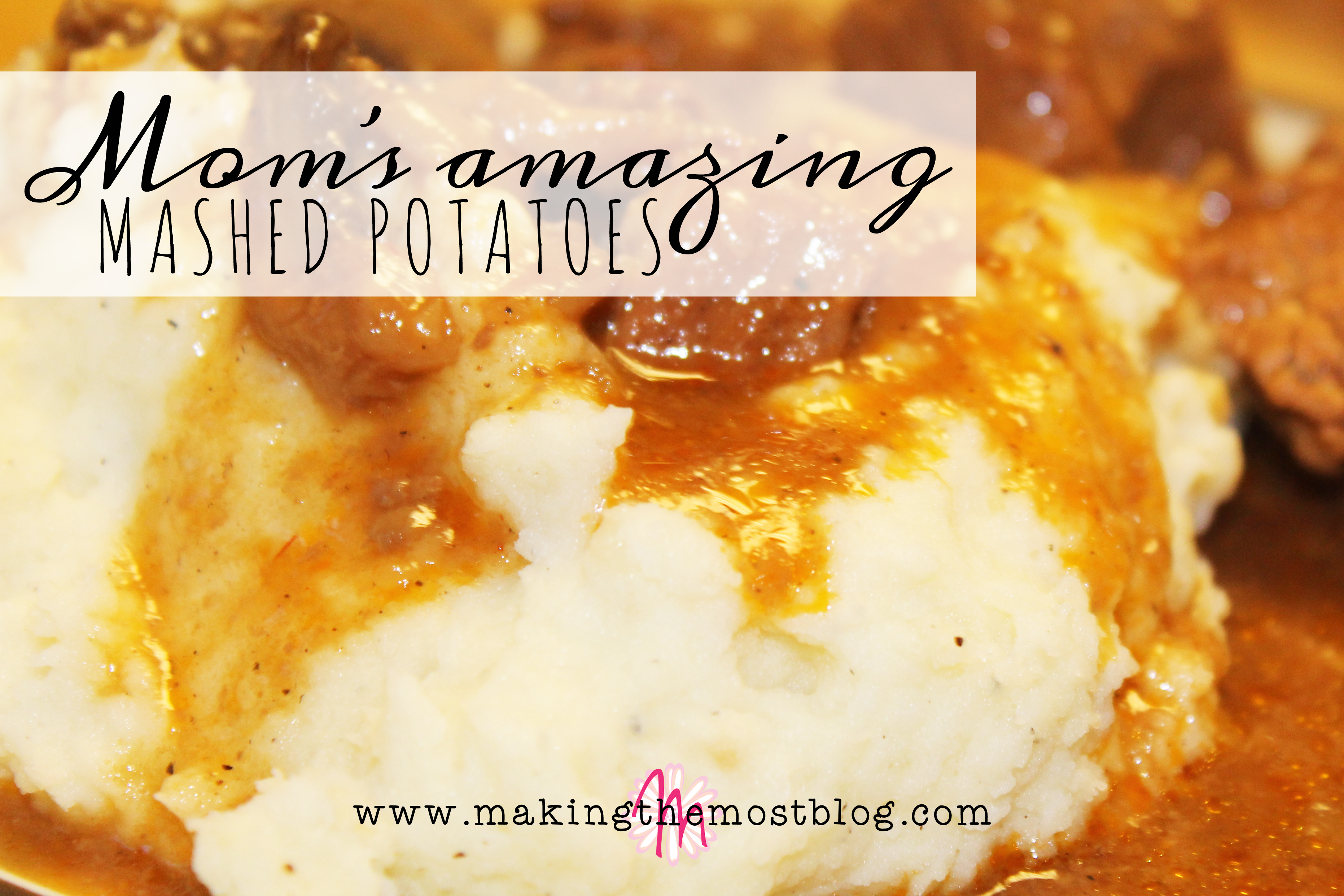 Mom's Amazing Mashed Potatoes | Making the Most Blog